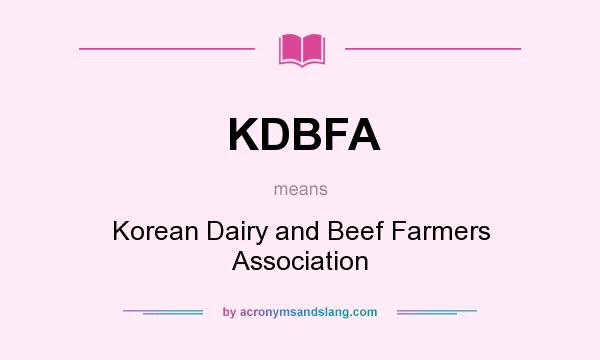 What does KDBFA mean? It stands for Korean Dairy and Beef Farmers Association
