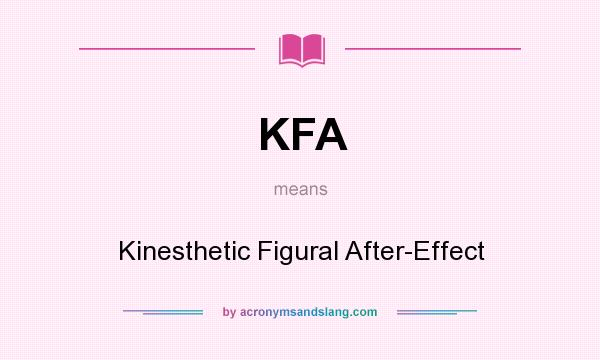 What does KFA mean? It stands for Kinesthetic Figural After-Effect