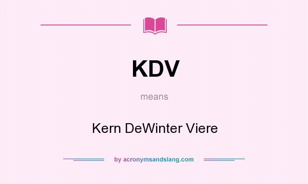 What does KDV mean? It stands for Kern DeWinter Viere