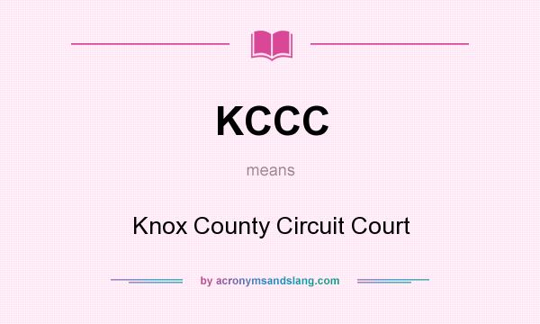 What does KCCC mean? It stands for Knox County Circuit Court