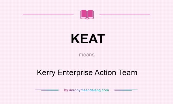 What does KEAT mean? It stands for Kerry Enterprise Action Team