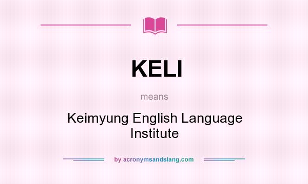 What does KELI mean? It stands for Keimyung English Language Institute