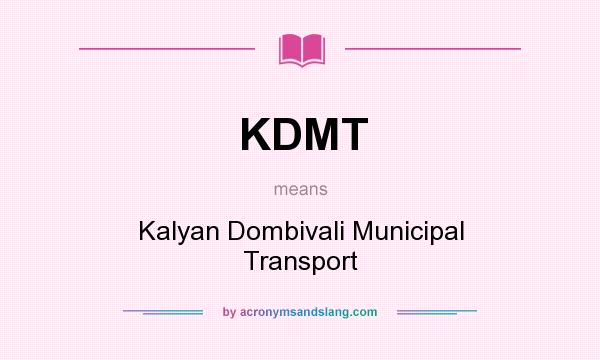 What does KDMT mean? It stands for Kalyan Dombivali Municipal Transport