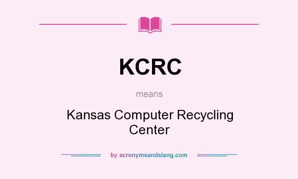 What does KCRC mean? It stands for Kansas Computer Recycling Center
