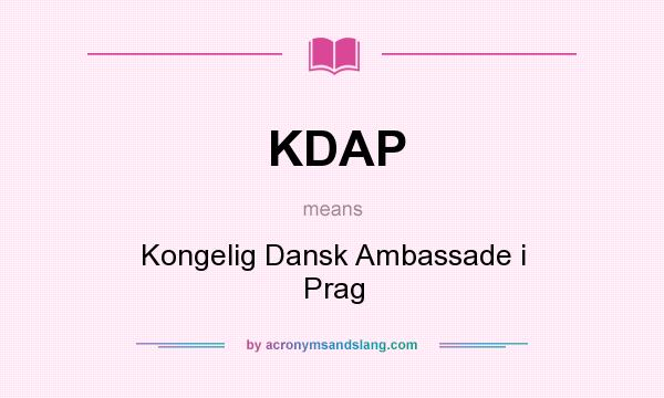 What does KDAP mean? It stands for Kongelig Dansk Ambassade i Prag