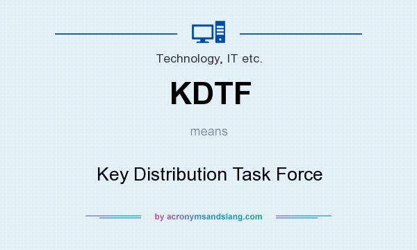 What does KDTF mean? It stands for Key Distribution Task Force