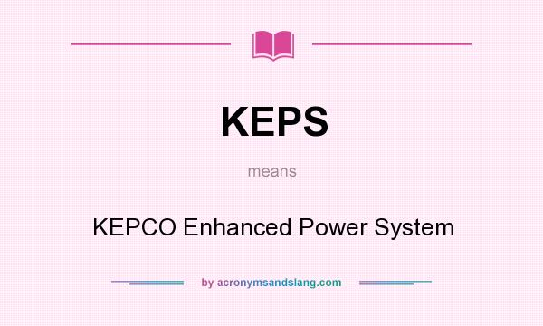 What does KEPS mean? It stands for KEPCO Enhanced Power System
