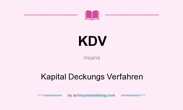 What does KDV mean? It stands for Kapital Deckungs Verfahren
