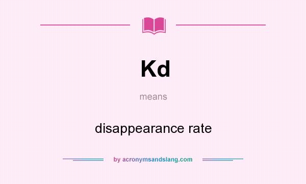 What does Kd mean? It stands for disappearance rate