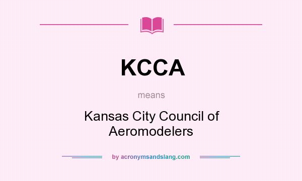 What does KCCA mean? It stands for Kansas City Council of Aeromodelers