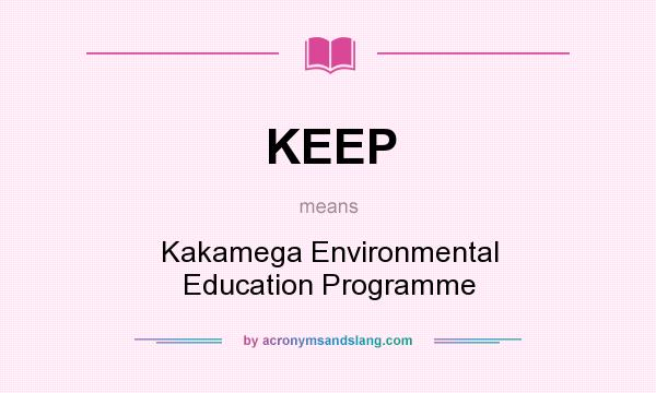 What does KEEP mean? It stands for Kakamega Environmental Education Programme