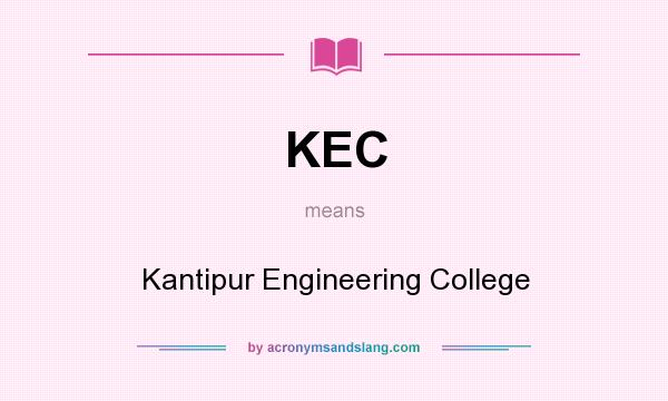 What does KEC mean? It stands for Kantipur Engineering College