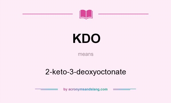 What does KDO mean? It stands for 2-keto-3-deoxyoctonate