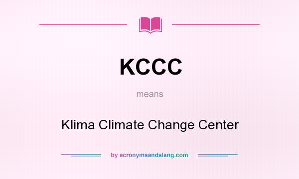 What does KCCC mean? It stands for Klima Climate Change Center