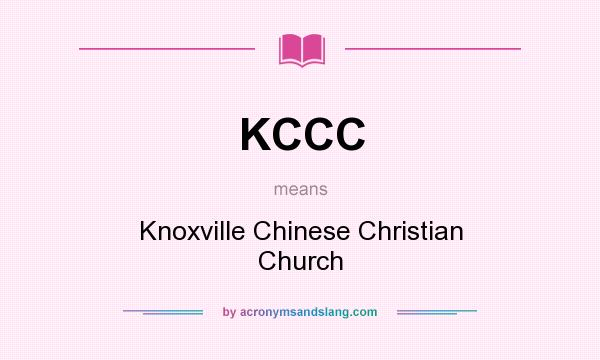 What does KCCC mean? It stands for Knoxville Chinese Christian Church