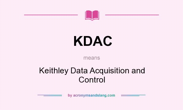 What does KDAC mean? It stands for Keithley Data Acquisition and Control