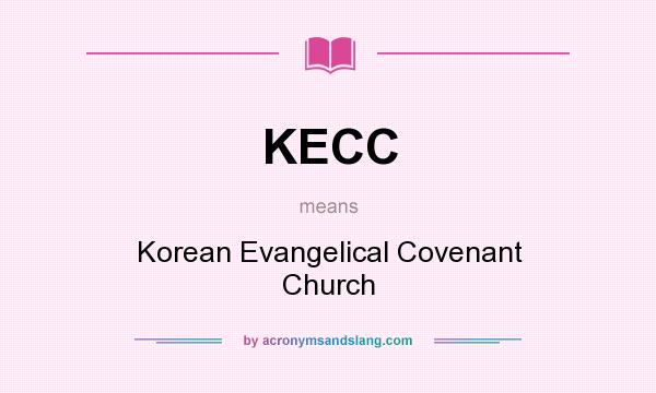 What does KECC mean? It stands for Korean Evangelical Covenant Church