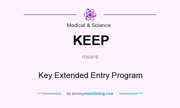 What does KEEP mean? It stands for Key Extended Entry Program