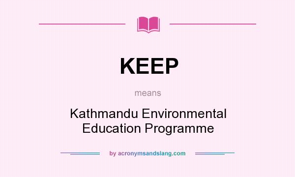 What does KEEP mean? It stands for Kathmandu Environmental Education Programme