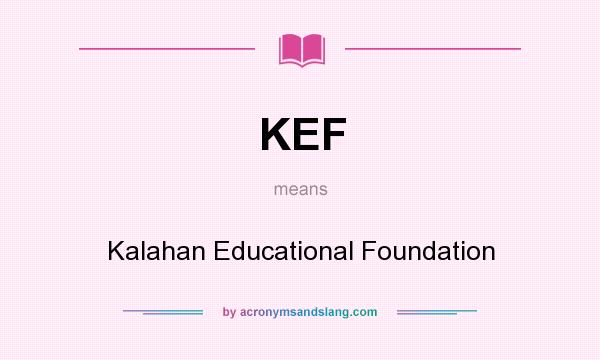 What does KEF mean? It stands for Kalahan Educational Foundation