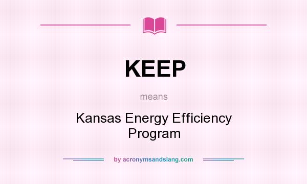 What does KEEP mean? It stands for Kansas Energy Efficiency Program