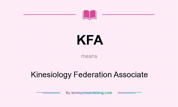 What does KFA mean? It stands for Kinesiology Federation Associate