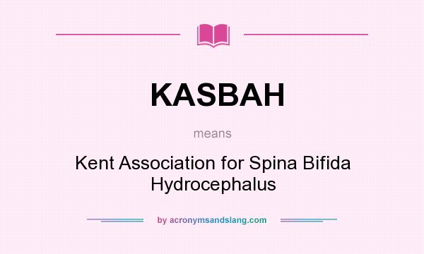What does KASBAH mean? It stands for Kent Association for Spina Bifida Hydrocephalus