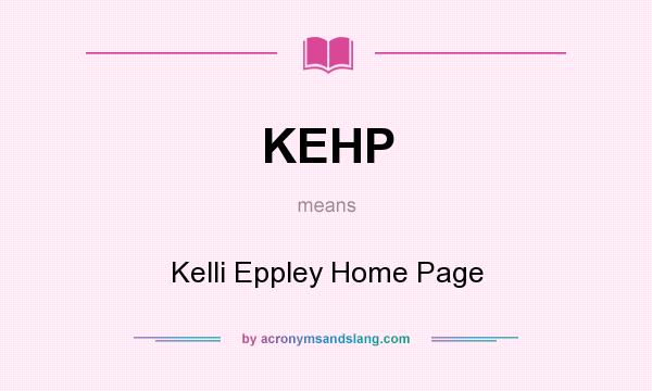 What does KEHP mean? It stands for Kelli Eppley Home Page