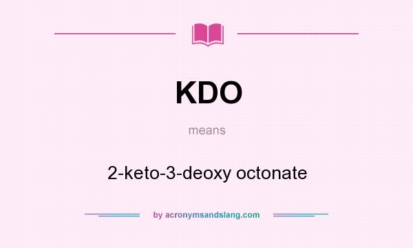 What does KDO mean? It stands for 2-keto-3-deoxy octonate
