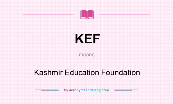 What does KEF mean? It stands for Kashmir Education Foundation