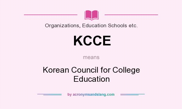 What does KCCE mean? It stands for Korean Council for College Education