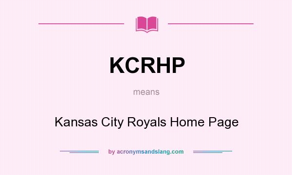 What does KCRHP mean? It stands for Kansas City Royals Home Page