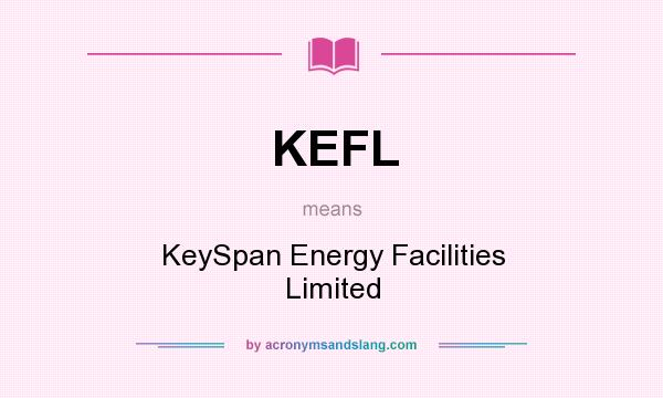 What does KEFL mean? It stands for KeySpan Energy Facilities Limited