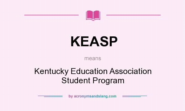 What does KEASP mean? It stands for Kentucky Education Association Student Program