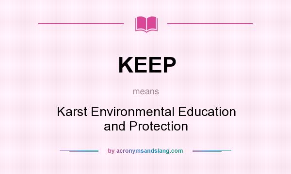 What does KEEP mean? It stands for Karst Environmental Education and Protection