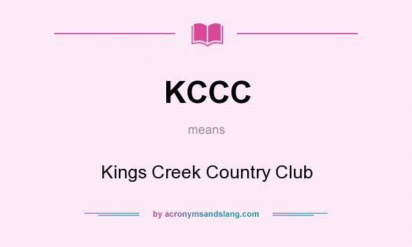 What does KCCC mean? It stands for Kings Creek Country Club
