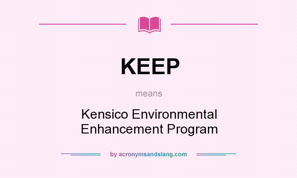 What does KEEP mean? It stands for Kensico Environmental Enhancement Program