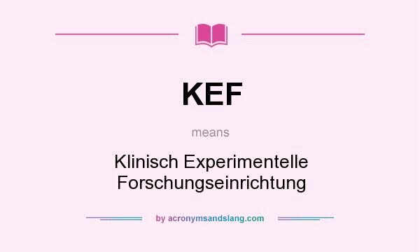 What does KEF mean? It stands for Klinisch Experimentelle Forschungseinrichtung