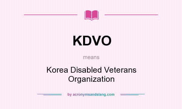 What does KDVO mean? It stands for Korea Disabled Veterans Organization