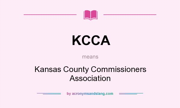 What does KCCA mean? It stands for Kansas County Commissioners Association