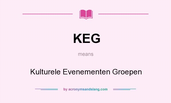 What does KEG mean? It stands for Kulturele Evenementen Groepen