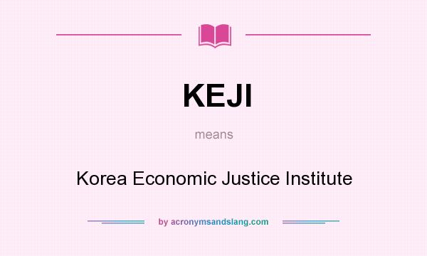 What does KEJI mean? It stands for Korea Economic Justice Institute