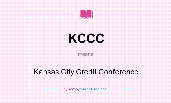 What does KCCC mean? It stands for Kansas City Credit Conference