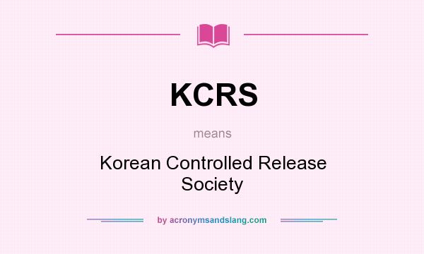 What does KCRS mean? It stands for Korean Controlled Release Society