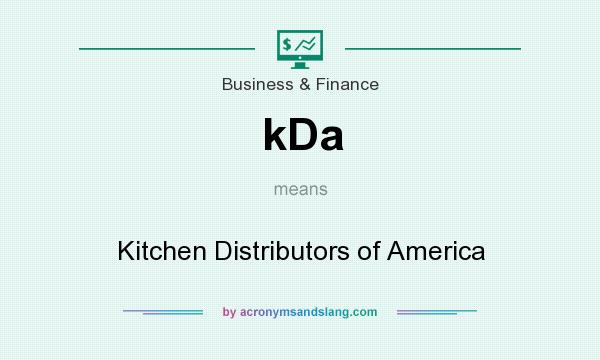 What does kDa mean? It stands for Kitchen Distributors of America
