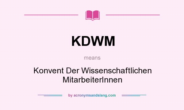 What does KDWM mean? It stands for Konvent Der Wissenschaftlichen MitarbeiterInnen