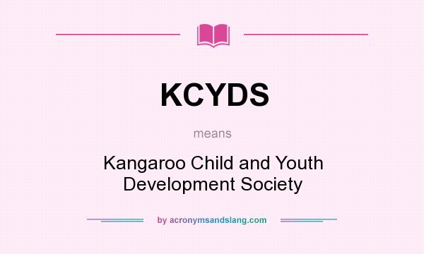 What does KCYDS mean? It stands for Kangaroo Child and Youth Development Society