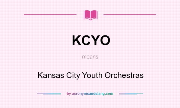 What does KCYO mean? It stands for Kansas City Youth Orchestras