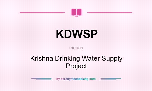 What does KDWSP mean? It stands for Krishna Drinking Water Supply Project