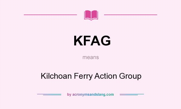 What does KFAG mean? It stands for Kilchoan Ferry Action Group